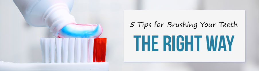 5 Tips for Brushing Your Teeth the Right Way