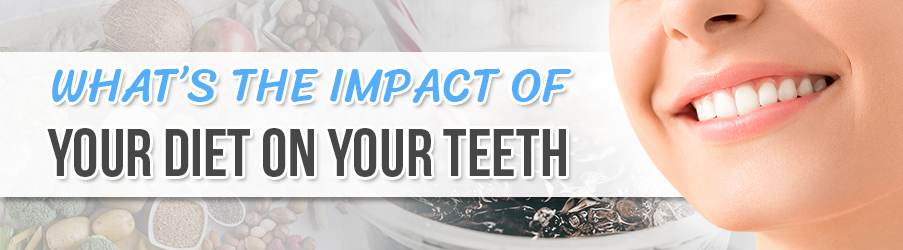 What's the Impact of Your Diet on Your Teeth?