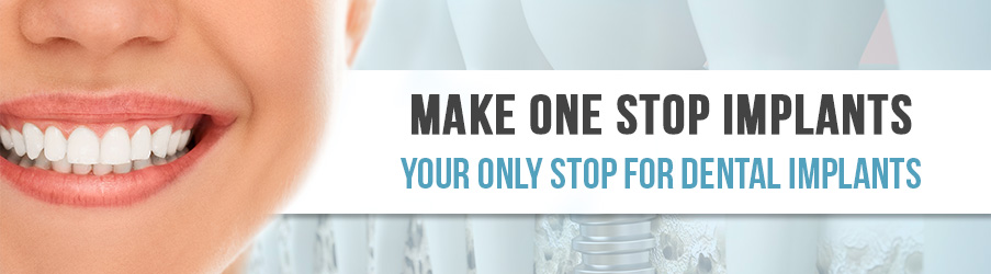 Make One Stop Your Only Stop for Dental Implants